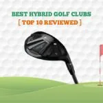 10 Best Hybrid Golf Clubs in 2022 【Tested & Reviewed】