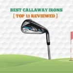 11 Best Callaway Irons in 2022 【For Beginners & Pros】