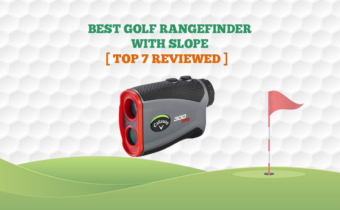 You are currently viewing 7 Best Golf Rangefinders with Slope in 2022 【 Reviewed】