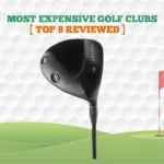 Most Expensive Golf Clubs & Sets in 2022 【High Quality】